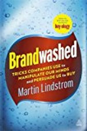 Brandwashed - tricks companies use to manipulate our minds and persuade us