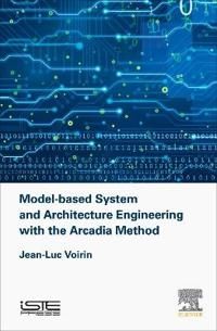 Model-based System and Architecture Engineering with the Arcadia Method | 0:e upplagan