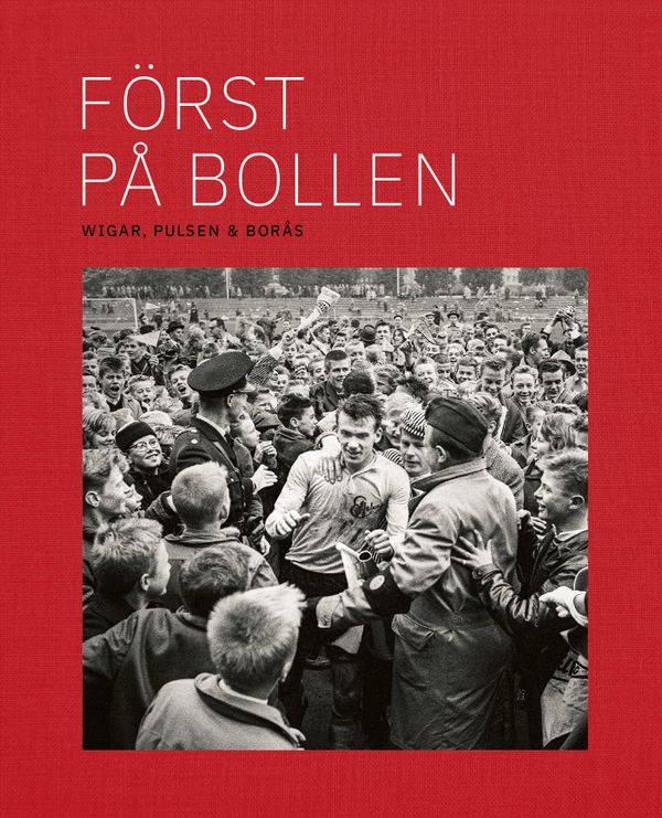 Först på bollen : Wigar, Pulsen & Borås | 0:e upplagan