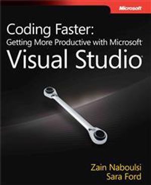 Coding Faster: Getting More Productive with Microsoft Visual Studio | 1:a upplagan