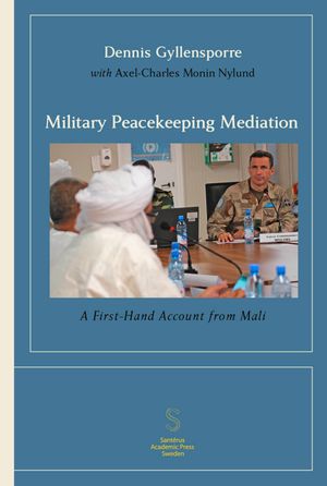 Military Peacekeeping Mediation: A First-Hand Account from Mali | 1:a upplagan