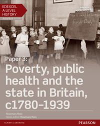 Edexcel A Level History, Paper 3: Poverty, public health and the state in Britain c1780-1939 Student Book + ActiveBook | 0:e upplagan