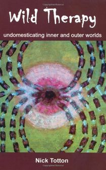 Wild therapy - undomesticating inner and outer worlds