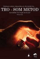 Tro - som metod : en handbok i hur du gör när du tror | 1:a upplagan