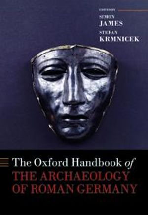 The Oxford Handbook of the Archaeology of Roman Germany