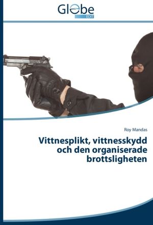 Vittnesplikt, vittnesskydd och den organiserade brottsligheten | 1:a upplagan