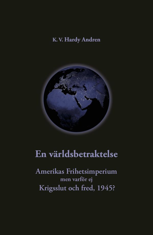 En världsbetraktelse : Amerikas frihetsimperium och krigsslut och fred,1945 | 1:a upplagan