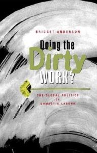 Doing the Dirty Work?: The Global Politics of Domestic Labour
