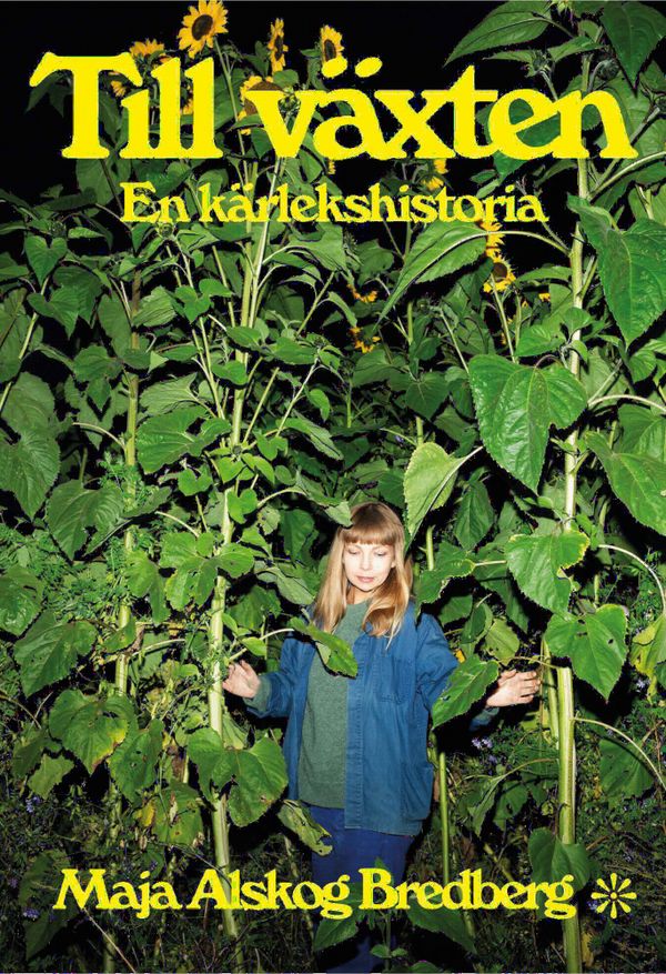 Till växten : En kärlekshistoria | 0:e upplagan