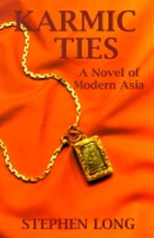 Karmic Ties Novel Of Modern Asia : A Novel of Modern Asia