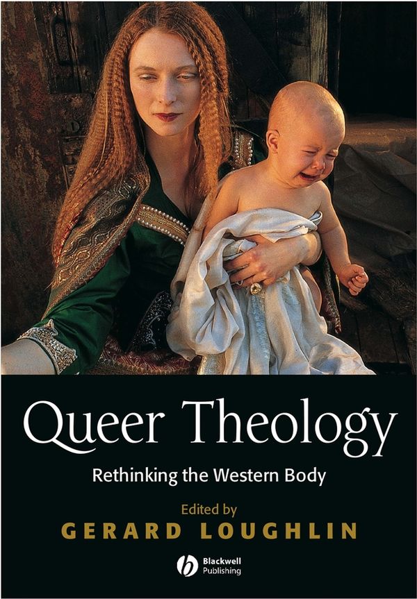 Queer Theology: Rethinking the Western Body | 1:a upplagan