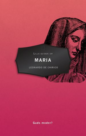 Lilla guiden om Maria - Guds moder? | 1:a upplagan