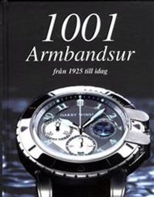 1001 armbandsur : Från 1925 till idag | 1:a upplagan