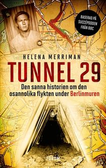 Tunnel 29 : Den sanna historien om den osannolika flykten under Berlinmuren