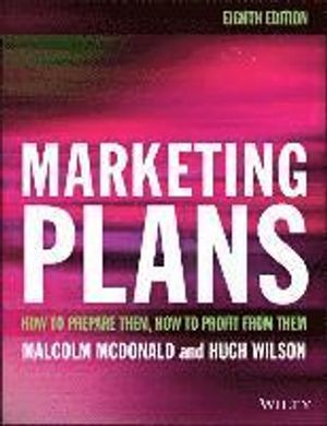 Marketing Plans: How to prepare them, how to profit from them, 8th Edition | 1:a upplagan