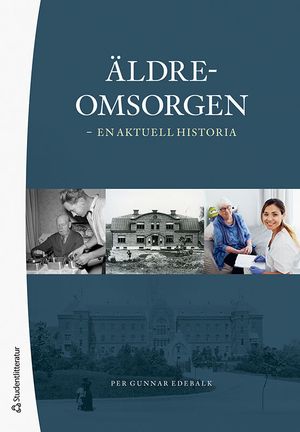 Äldreomsorgen - en aktuell historia | 1:a upplagan