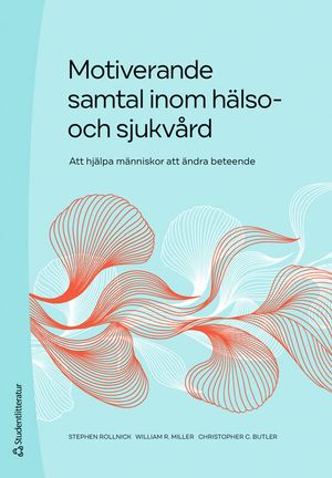 Motiverande samtal inom hälso- och sjukvård - Att hjälpa människor att ändra beteende |  2:e upplagan