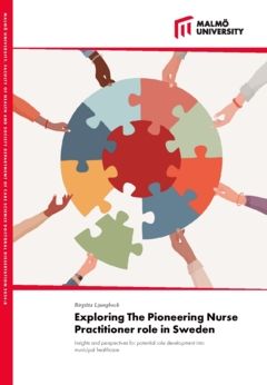 Exploring the pioneering nurse practitioner role in Sweden : insights and perspectives for potential role development into munic | 0:e upplagan
