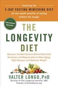The Longevity Diet: Discover the New Science Behind Stem Cell Activation and Regeneration to Slow Aging, Fight Disease, and Opti | 0:e upplagan