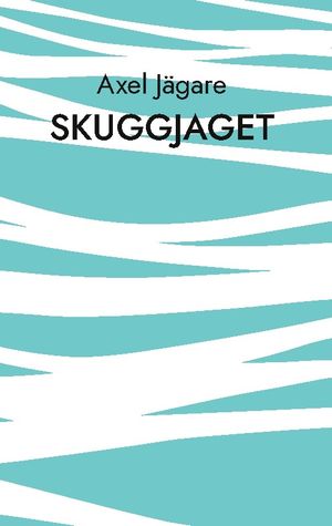 Skuggjaget : försök till poetisk studie i ett av jagets många liv | 1:a upplagan