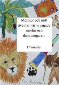 Mormor och mitt äventyr när vi jagade morfar och dammsugaren i Tanzania | 1:a upplagan