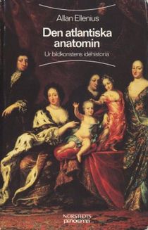 Den atlantiska anatomin : ur bildkonstens idéhistoria
