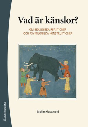 Vad är känslor? - Om biologiska reaktioner och psykologiska konstruktioner | 1:a upplagan