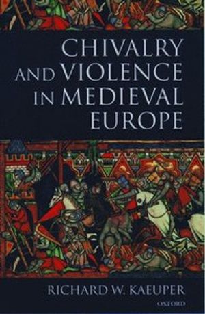 Chivalry and Violence in Medieval Europe