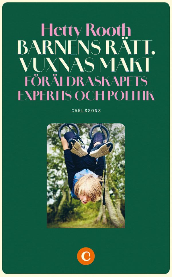 Barns rätt. Vuxnas makt. Föräldraskapets expertis och politik | 0:e upplagan