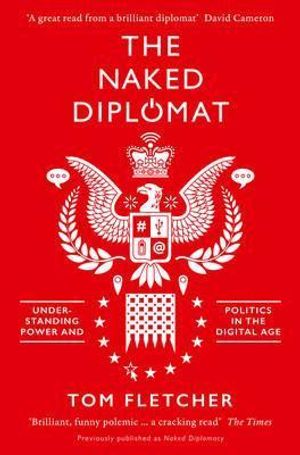 The Naked Diplomat: Understanding Power and Politics in the Digital Age FOR