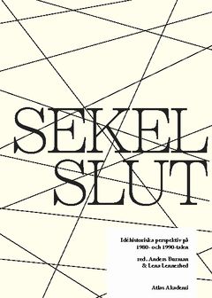 Sekelslut : idéhistoriska perspektiv på 1980- och 1990-talen | 0:e upplagan