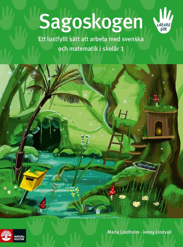 Sagoskogen : ett lustfyllt sätt att arbeta med svenska och matematik i skolår 1 | 1:a upplagan