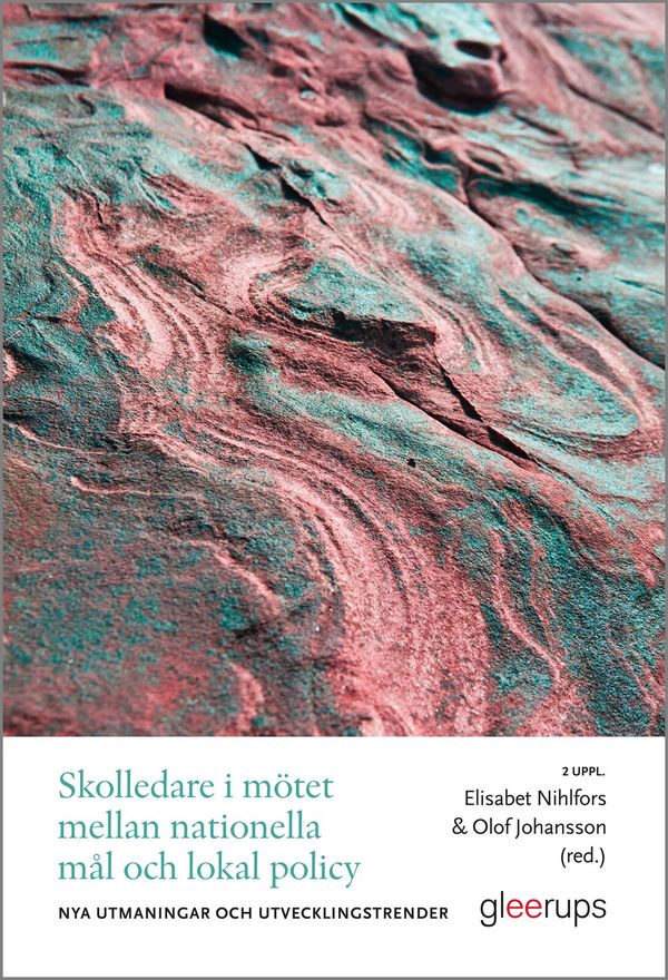 Skolledare i mötet mellan nationella mål och lokal policy : – nya utmaningar och utvecklingstrender | 2:a upplagan