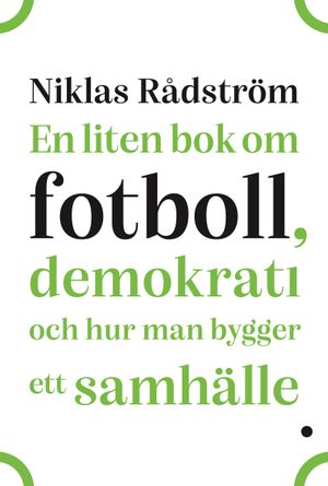 En liten bok om fotboll, demokrati och hur man bygger ett samhälle