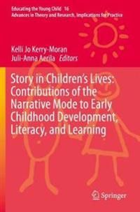 Story in Children's Lives: Contributions of the Narrative Mode to Early Childhood Development, Literacy, and Learning