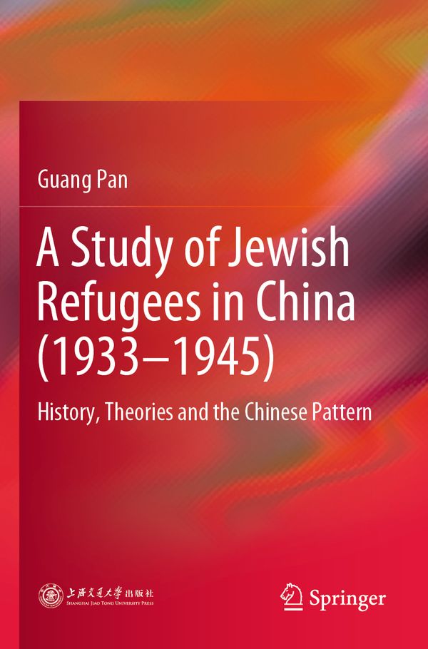 A Study of Jewish Refugees in China (1933-1945): History, Theories and the Chinese Pattern | 1:a upplagan
