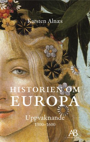 Historien om Europa : uppvaknande 1300-1600