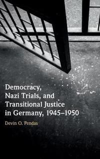 Democracy, Nazi Trials, and Transitional Justice in Germany, 1945–1950