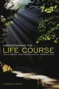 Understanding the Life Course: Sociological and Psychological Perspectives