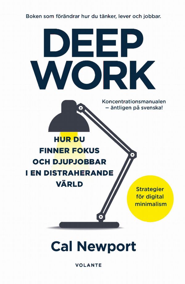 Deep work : Hur du finner fokus och djupjobbar i en distraherande värld | 0:e upplagan