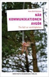 När kommunikationen avgör : tio fall ur verkligheten | 1:a upplagan