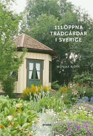 111 öppna trädgårdar i Sverige | 1:a upplagan