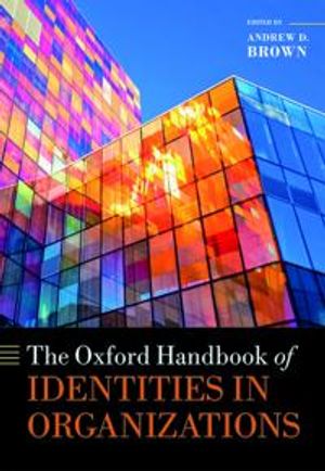 The Oxford Handbook of Identities in Organizations