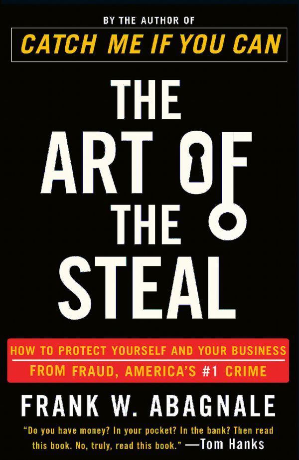 The Art of the Steal: How to Protect Yourself and Your Business from Fraud, America's #1 Crime | 0:e upplagan