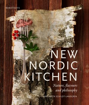 New Nordic kitchen : nature, flavours and philosophy |  2:e upplagan