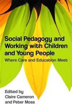 Social pedagogy and working with children and young people - where care and