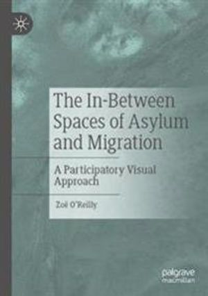 The In-Between Spaces of Asylum and Migration | 1:a upplagan