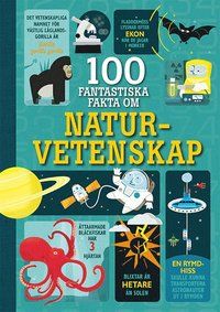 100  fantastiska fakta om naturvetenskap