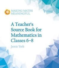 A Teacher's Source Book for Mathematics in Classes 6 to 8 | 0:e upplagan