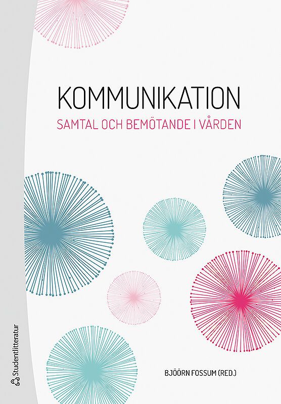 Kommunikation : samtal och bemötande i vården | 3:e upplagan